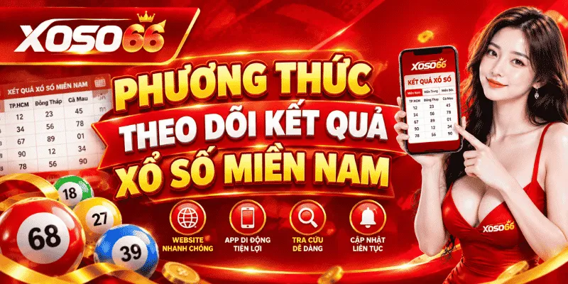 Phương Thức Theo Dõi Kết Quả Xổ Số Miền Nam