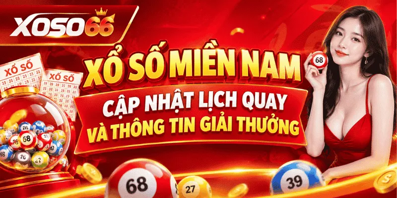 Xổ Số Miền Nam – Cập Nhật Lịch Quay Và Thông Tin Giải Thưởng